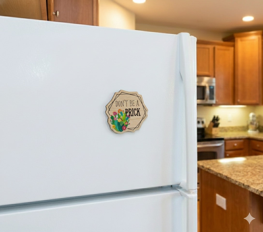 Refrigerator Magnet {Don't be a PRICK}