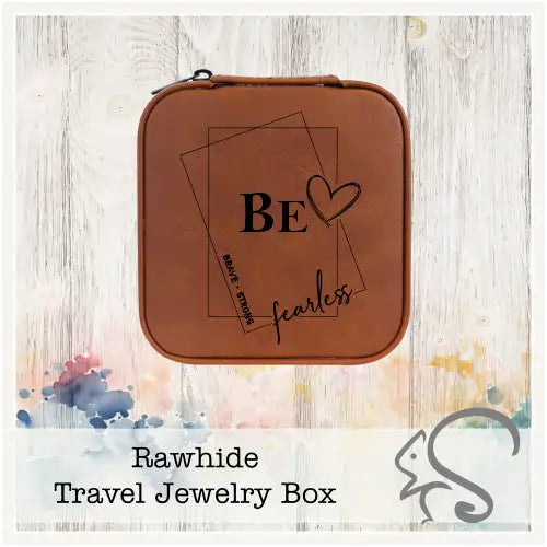 Leatherette Travel Jewelry Box {Be Brave Strong Fearless}