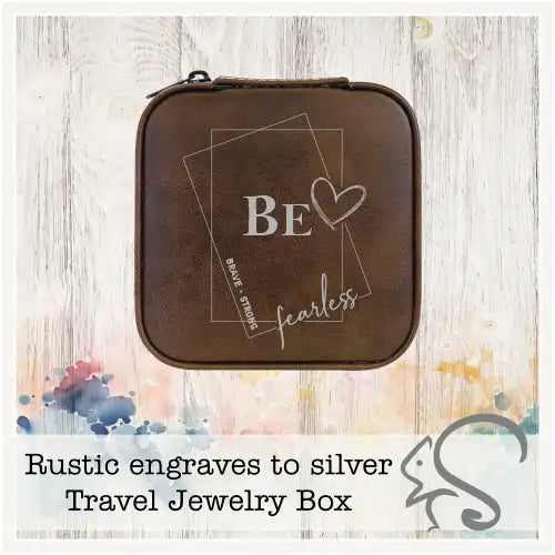 Leatherette Travel Jewelry Box {Be Brave Strong Fearless}