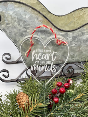 Acrylic Ornament {It Takes a Big Heart to Teach Little Minds}